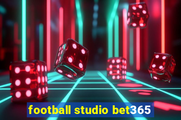 football studio bet365